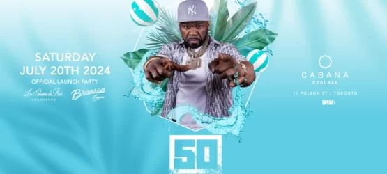 50 Cent Cabana Toronto: The Summer Event You Can’t Miss!