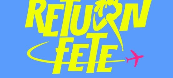 RETURN FETE 2025 – THE BIGGEST POST-CARNIVAL TURNUP!