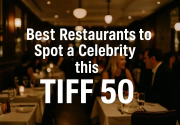 Best Restaurants to Spot a Celebrity this TIFF 50