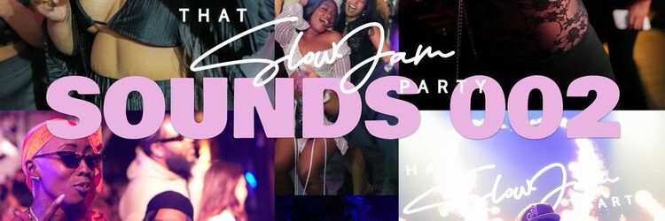 That Slow Jam Party: Sounds 002 — New R&B Mixtape by ThisIsJester