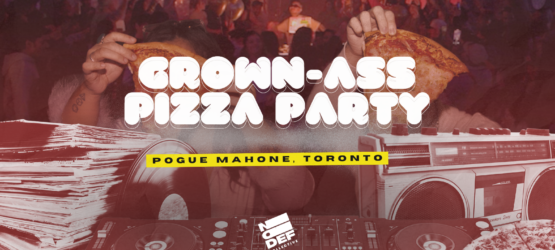 Grown-Ass Pizza Party – TORONTO (Ep. 49)