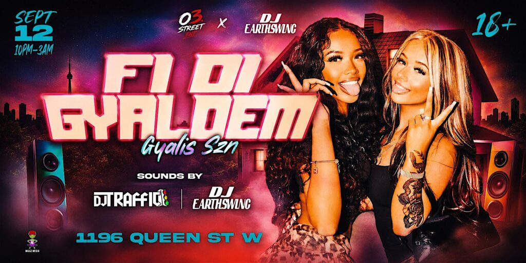 FI DI GYAL DEM: GYALIS SZN Toronto at 1196 Queen St W