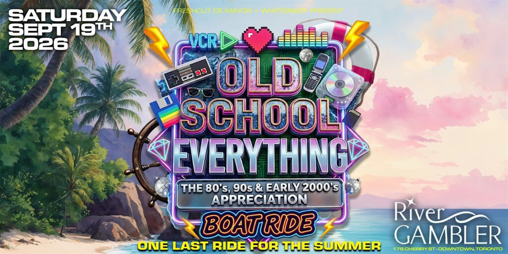 OLD SCHOOL EVERYTHING BOAT RIDE – Saturday September 19th Toronto at 176 Cherry St
