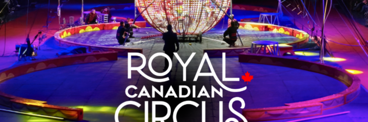 Royal Canadian Circus – Burlington – 4:00pm Tickets