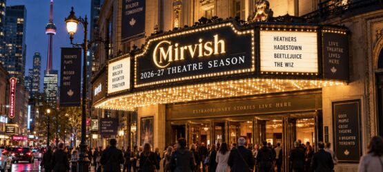 Mirvish adds eight productions to Toronto’s 2026–27 theatre season